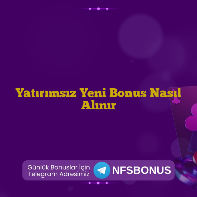 Yatırımsız Yeni Bonus Nasıl Alınır